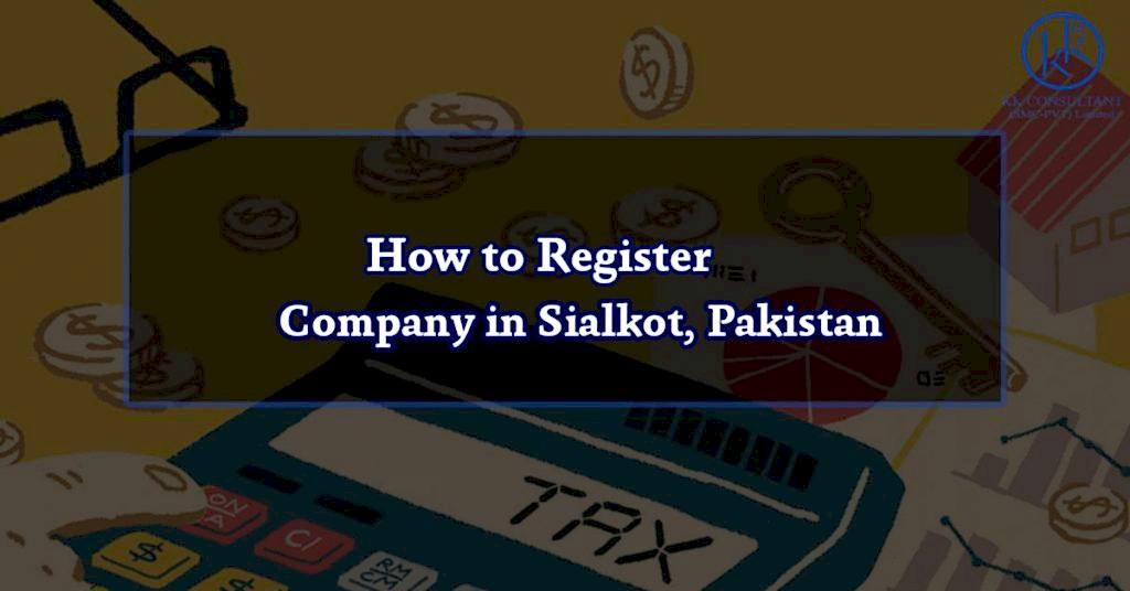 How to Register Company in Sialkot, Pakistan