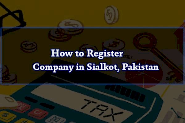 How to Register Company in Sialkot, Pakistan