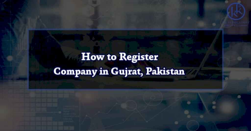 How to Register Company in Gujrat, Pakistan