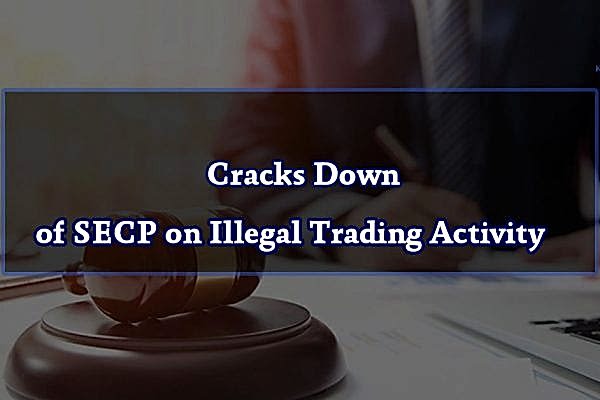 Cracks Down of SECP on Illegal Trading Activity