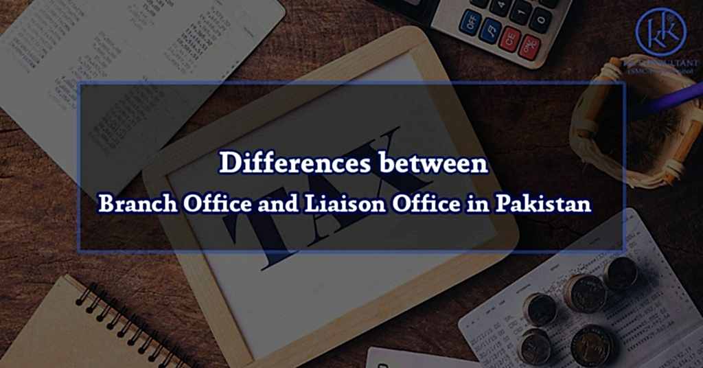 Differences between Branch Office and Liaison Office in Pakistan