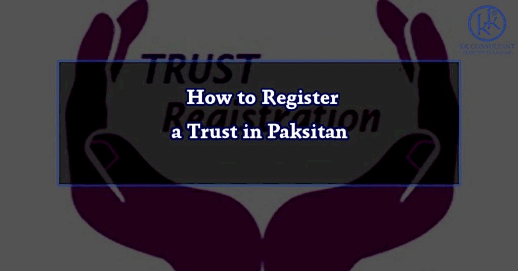 How to Register a Trust in Paksitan