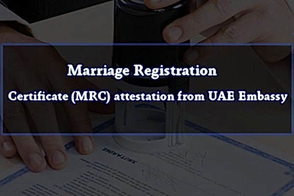 Marriage Registration Certificate (MRC) attestation from UAE Embassy