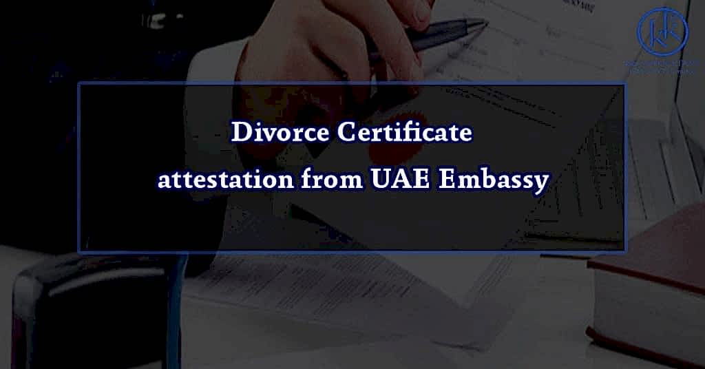 Divorce Certificate attestation from UAE Embassy