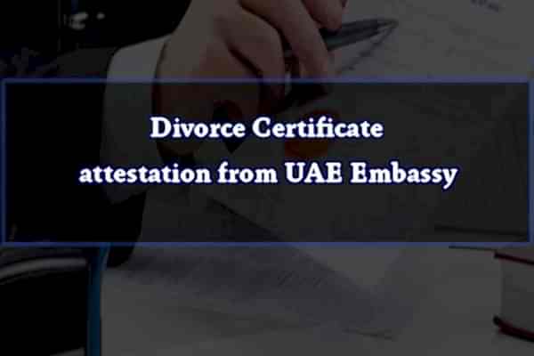 Divorce Certificate attestation from UAE Embassy