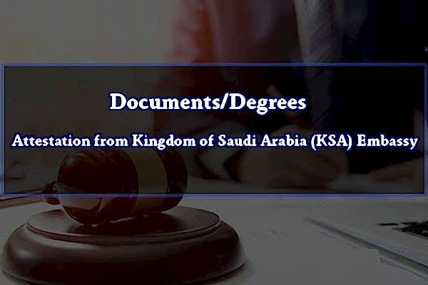 Documents/Degrees Attestation from Kingdom of Saudi Arabia (KSA) Embassy