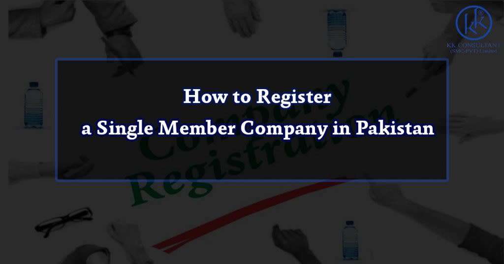 How to Register a Single Member Company in Pakistan