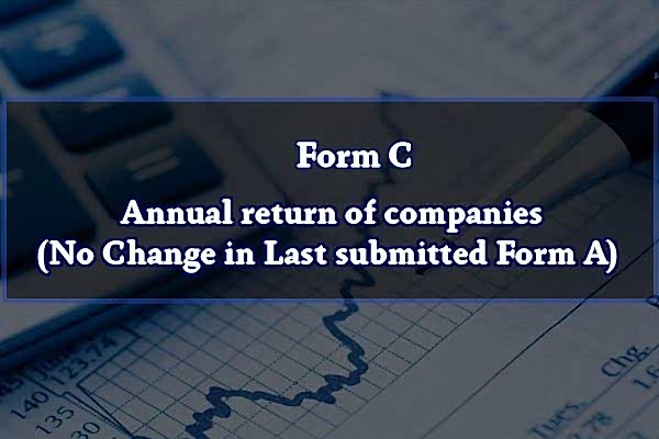 Form C – Annual return of companies (No Change in Last submitted Form A)