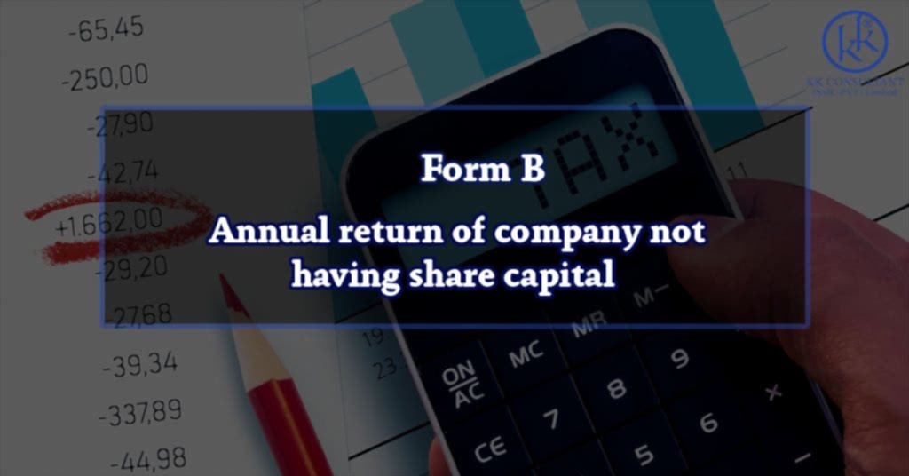 Form B – Annual return of company not having share capital